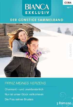 [Bianca - Exklusiv 240] • Charmant - Und Unwiderstehlich / Nun Ist Unser Glück Vollkommen / Die Frau Seines Bruders